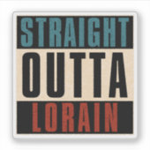 Straight Outta Lorain Ohio OH Aufkleber (Vorderseite)