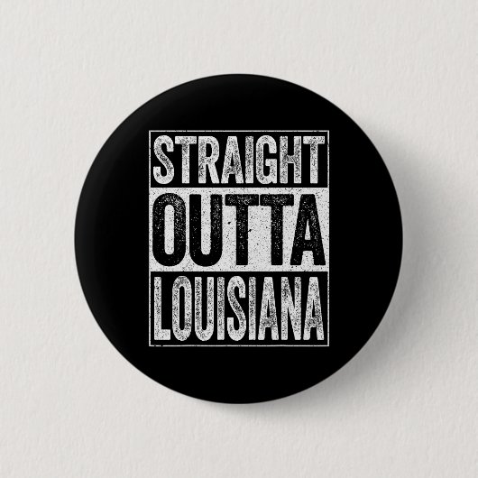 Straight Outta Louisiana La Staat Geschenk Button (Vorderseite)