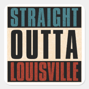 Straight Outta Louisville Kentucky KY Quadratischer Aufkleber
