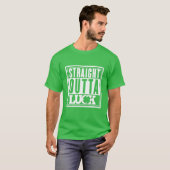 Straight Outta Luck T - Shirt (Vorne ganz)
