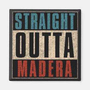 Straight Outta Madera California CA Magnet