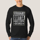 Straight Outta Masters Degree Masters Degree T-Shirt (Vorderseite)