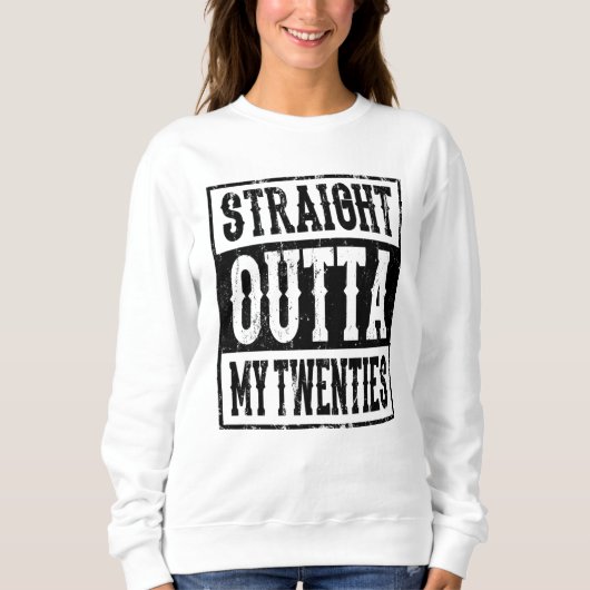 STRAIGHT OUTTA MEINE TWENTIES 20 Geburtstag Gesche Sweatshirt (Vorderseite)