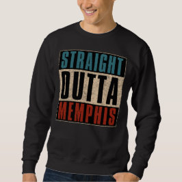 Straight Outta Memphis Tennessee TN Sweatshirt