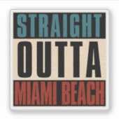 Straight Outta Miami Beach Florida FL Aufkleber (Vorderseite)