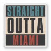 Straight Outta Miami Florida FL Aufkleber (Vorderseite)