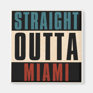 Straight Outta Miami Florida FL Magnet