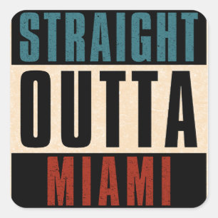 Straight Outta Miami Florida FL Quadratischer Aufkleber