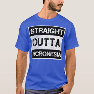 Straight Outta Micronesia Reisegeschenk Land Ex T-Shirt