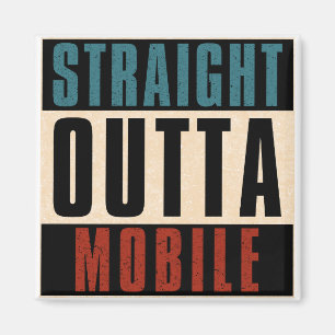 Straight Outta Mobile Alabama AL Magnet