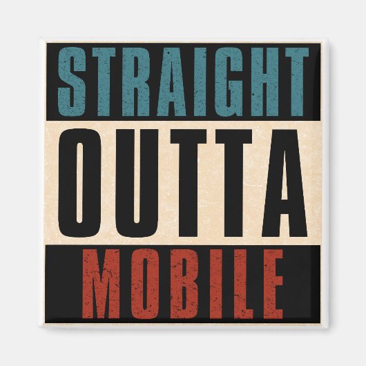 Straight Outta Mobile Alabama AL Magnet (Vorne)