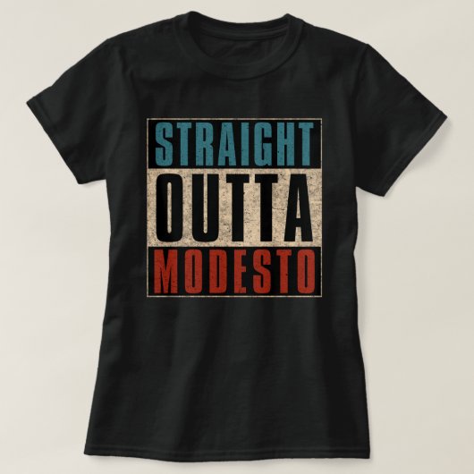 Straight Outta Modesto California CA T-Shirt (Design vorne)