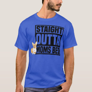 Straight Outta Moms Bed Dog Owner Funny Dog Mom Co T-Shirt