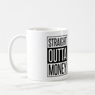 Straight Outta Money Kaffeetasse