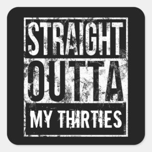 Straight Outta My Thirties 40. Geburtstagsfeier Quadratischer Aufkleber