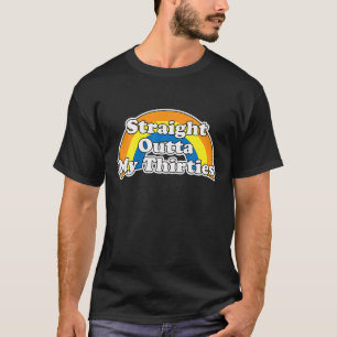 Straight Outta My Thirties Shirt, Vintage 40. Gebu T-Shirt
