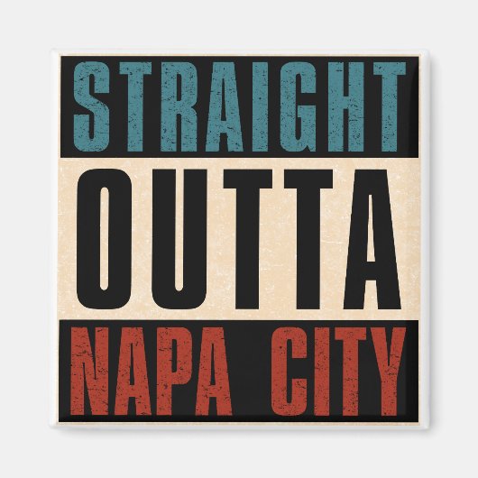 Straight Outta Napa California CA Magnet (Vorne)