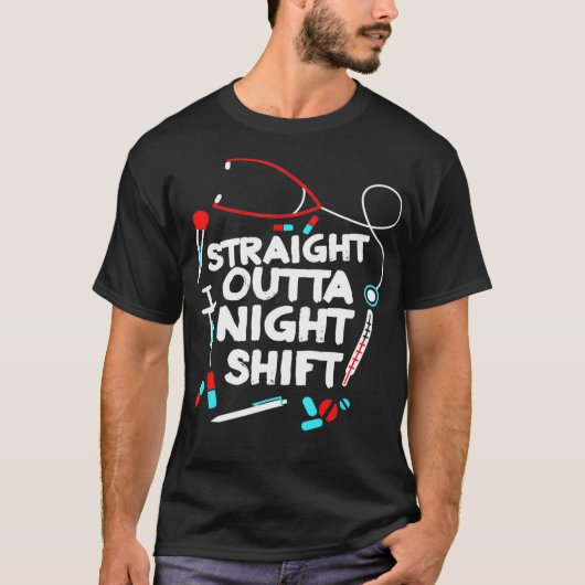 Straight Outta Night Shift _2 T-Shirt (Vorderseite)