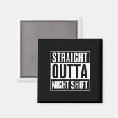 Straight Outta Night Shift Funny Nurse Emt Geschen Magnet (Vorderseite/Rückseite)