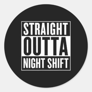 Straight Outta Night Shift Funny Nurse Emt Geschen Runder Aufkleber