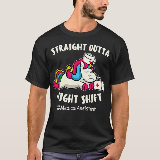 Straight Outta Night Shift Medical Assistant Unico T-Shirt (Vorderseite)
