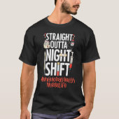 Straight Outta Night Shift Nurlife Behavioral H T-Shirt (Vorderseite)