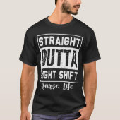 Straight Outta Night Shift Nurlife RN LPN T-Shirt (Vorderseite)