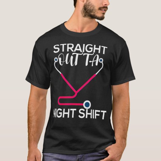Straight Outta Night Shift Nurse _2 T-Shirt (Vorderseite)