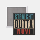 Straight Outta Novi Michigan MI Magnet (Vorderseite/Rückseite)