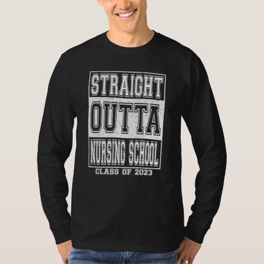 Straight Outta Nursing School Graduation 2023 Girl T-Shirt (Vorderseite)