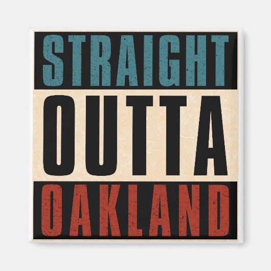 Straight Outta Oakland California CA Magnet (Vorne)