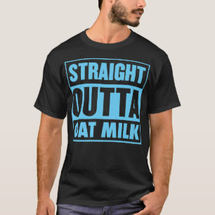 Straight Outta Oat Milk Pflanze auf der Grundlage  T-Shirt