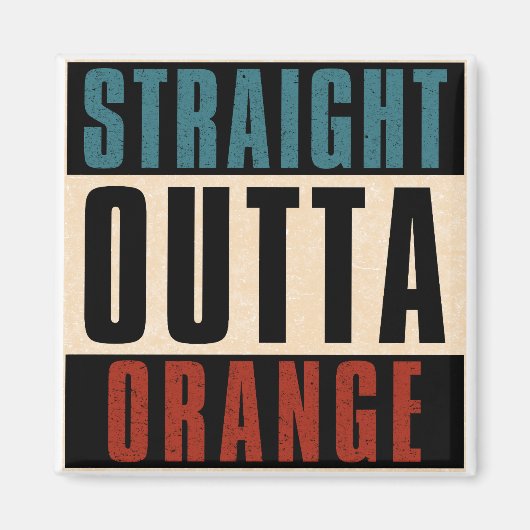 Straight Outta Orange California CA Magnet (Vorne)