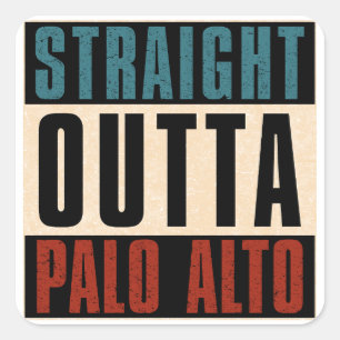 Straight Outta Palo Alto California CA Quadratischer Aufkleber