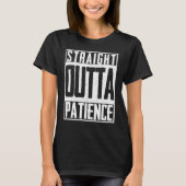 Straight Outta Patience Fütterte Upset Timeout End T-Shirt (Vorderseite)