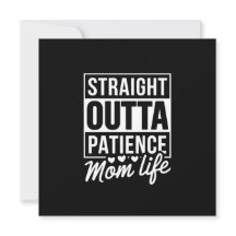 Straight Outta Patience - Mama Life