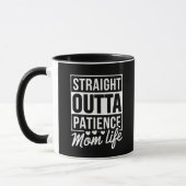 Straight Outta Patience - Mama Life Tasse (Links)