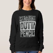 Straight Outta Pencils School  Graduation Sweatshirt (Vorderseite)