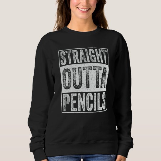 Straight Outta Pencils School Graduation Sweatshirt (Vorderseite)