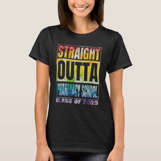 Straight Outta Pharmacy School Graduation Class Of T-Shirt (Vorderseite)