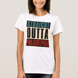 Straight Outta Philadelphia Pennsylvania PA USA T-Shirt