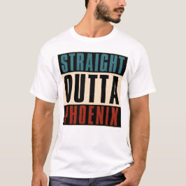Straight Outta Phoenix Arizona AZ USA T-Shirt