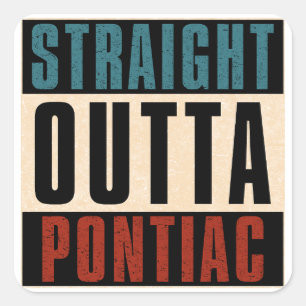 Straight Outta Pontiac Michigan MI Quadratischer Aufkleber
