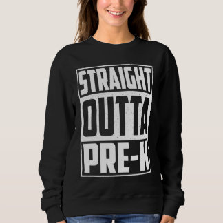 Straight Outta Pre k School Graduation Kids Girls  Sweatshirt