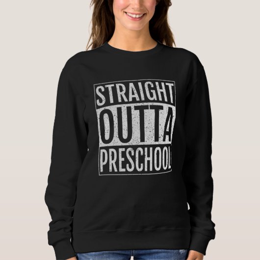 Straight Outta Preschool Graduation Sweatshirt (Vorderseite)