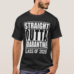 "Straight Outta Quarantine Class of 2020" T-Shirt