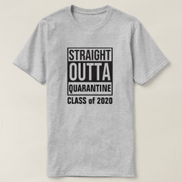Straight Outta Quarantine Class of 2020 T - Shirt