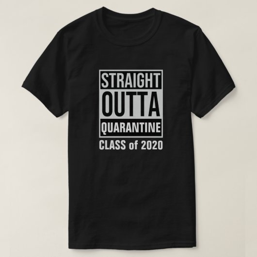 Straight Outta Quarantine Class of 2020 T - Shirt (Design vorne)