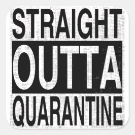 Straight Outta Quarantine für alle unter Quarantän Quadratischer Aufkleber