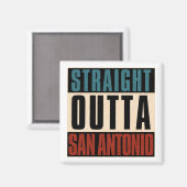 Straight Outta San Antonio Texas TX USA Magnet (Vorderseite/Rückseite)